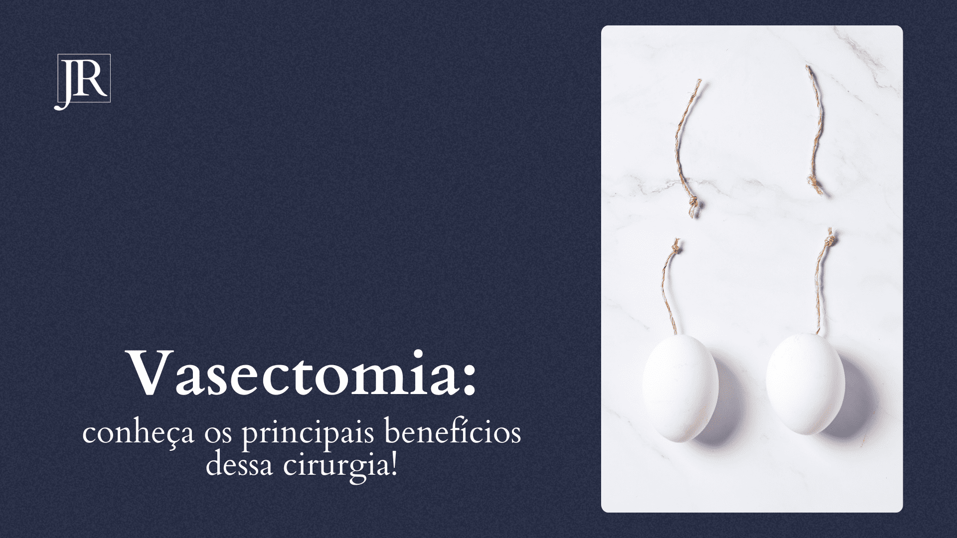 Vasectomia: conheça os principais benefícios dessa cirurgia!