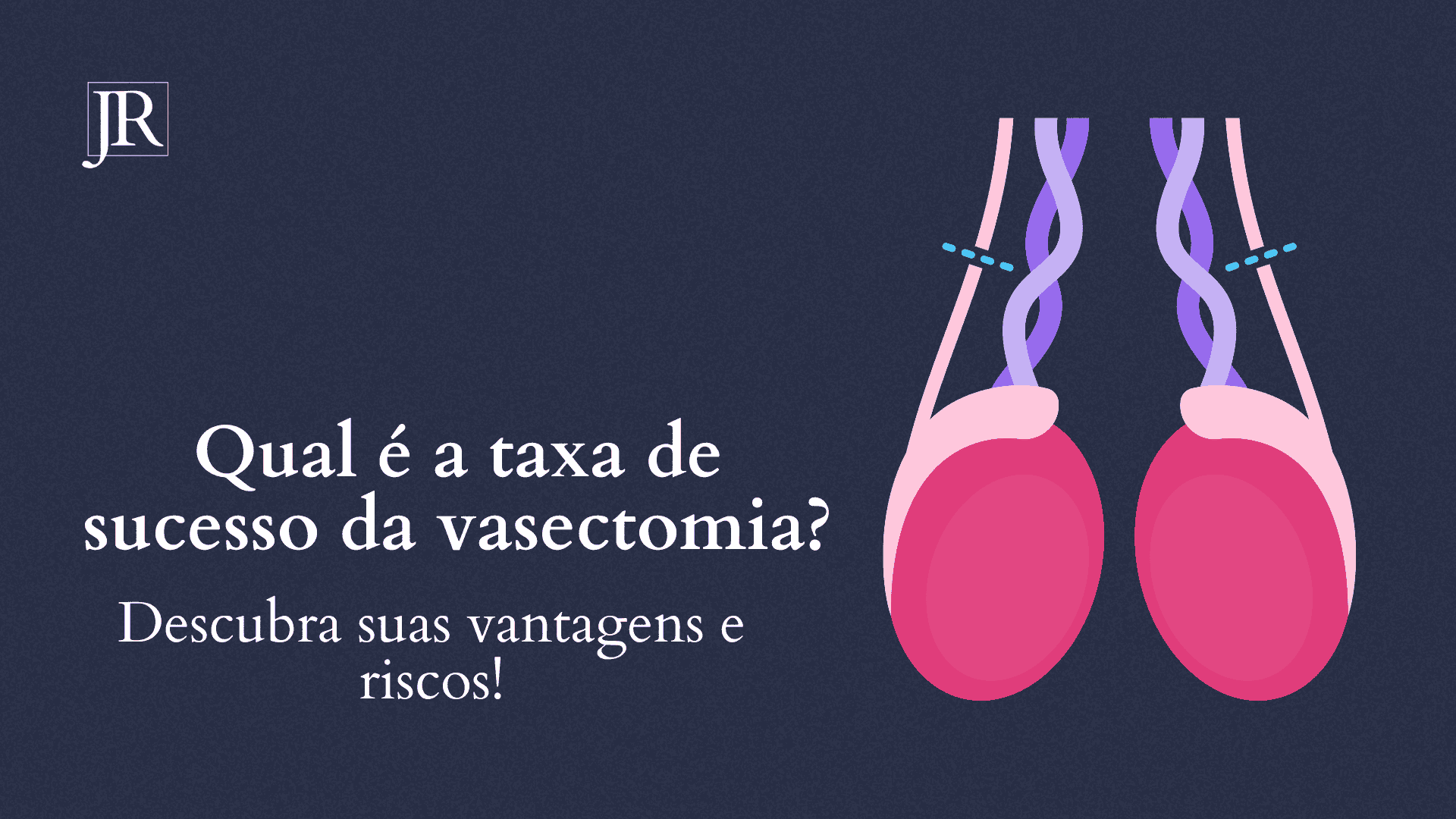 Qual é a taxa de sucesso da vasectomia? Descubra suas vantagens e riscos!