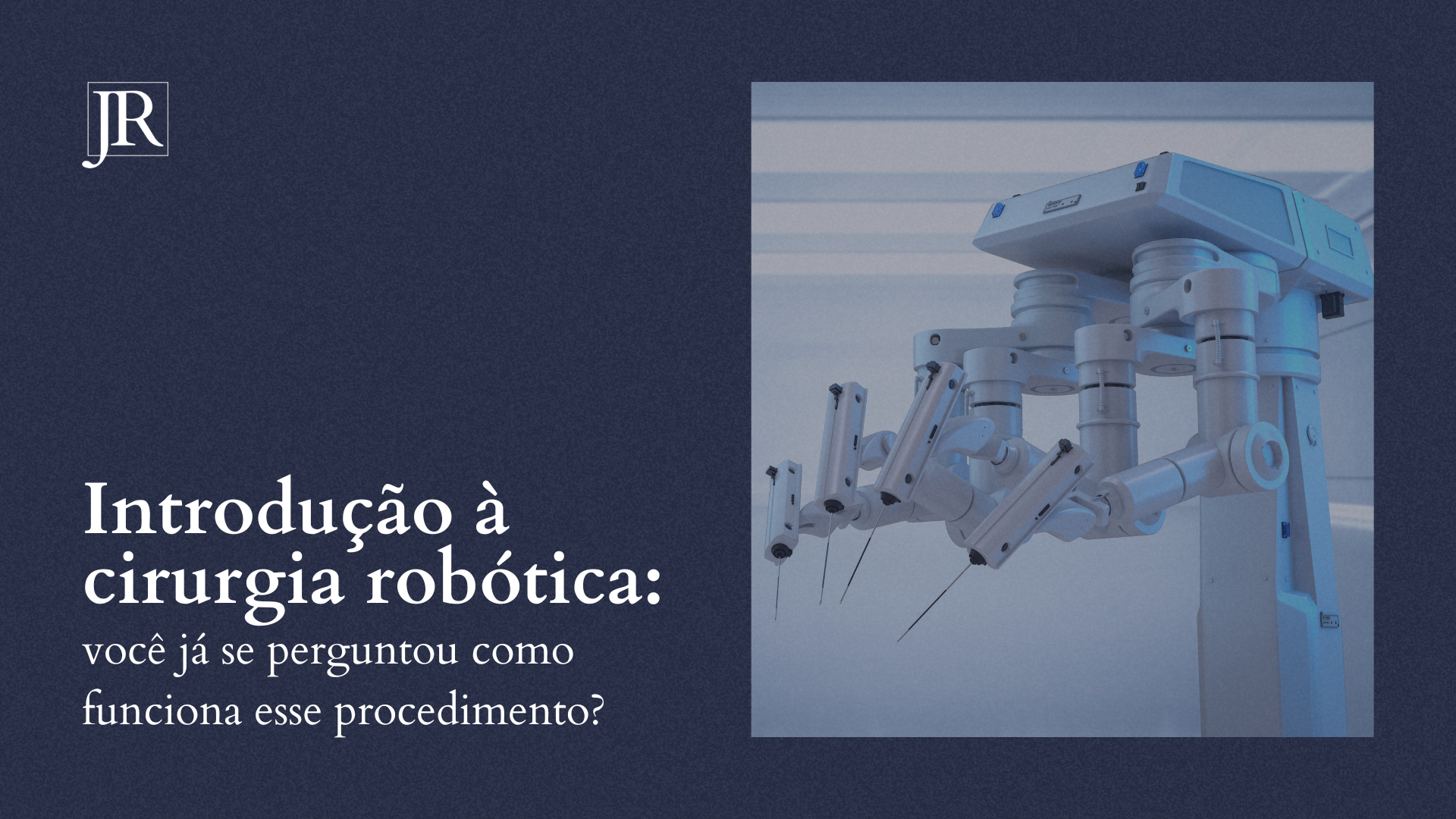 Introdução à cirurgia robótica: você já se perguntou como funciona esse procedimento?