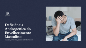 Deficiência Androgênica do Envelhecimento Masculino